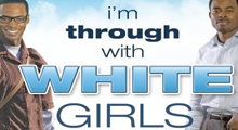 I'm Through With White Girls